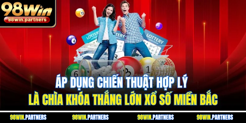 Áp dụng chiến thuật hợp lý là chìa khóa thắng lớn xổ số miền Bắc Áp dụng chiến thuật hợp lý là chìa khóa thắng lớn xổ số miền Bắc