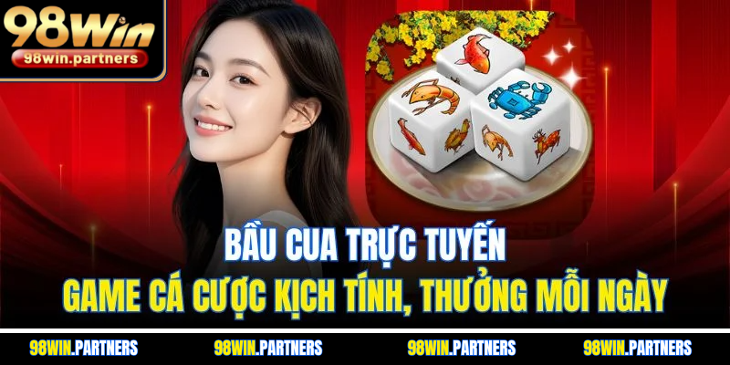 Bầu Cua Trực Tuyến | Game Cá Cược Kịch Tính, Thưởng Mỗi Ngày