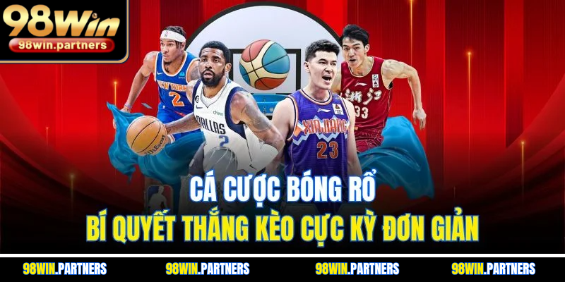 Cá Cược Bóng Rổ | Bí Quyết Thắng Kèo Cực Kỳ Đơn Giản