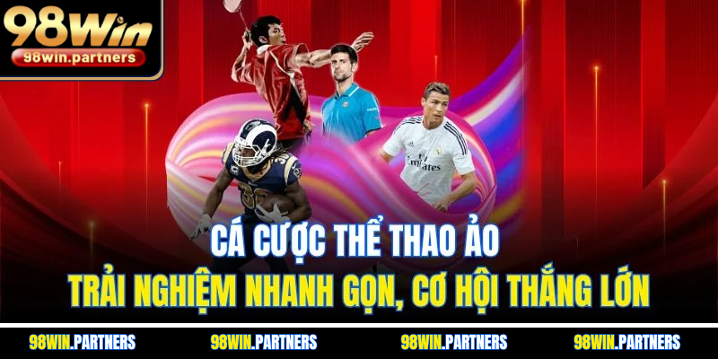 Cá Cược Thể Thao Ảo | Trải Nghiệm Nhanh Gọn, Cơ Hội Thắng Lớn
