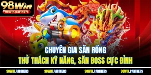 Chuyên Gia Săn Rồng | Thử Thách Kỹ Năng, Săn Boss Cực Đỉnh