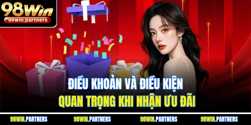 Điều khoản và điều kiện quan trọng khi nhận ưu đãi