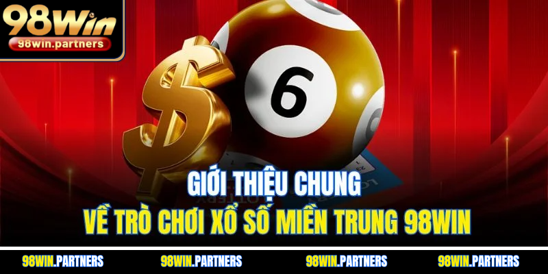 Giới thiệu chung về trò chơi xổ số miền Trung 98WIN Giới thiệu chung về trò chơi xổ số miền Trung 98WIN
