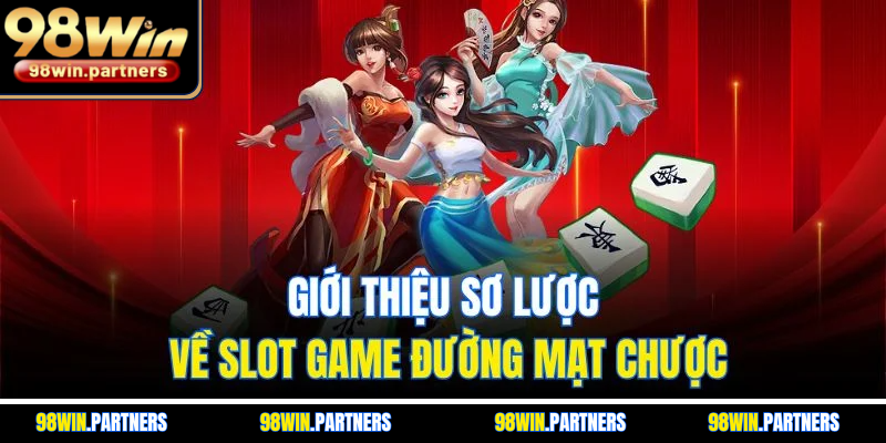 Giới thiệu sơ lược về slot game đường mạt chược