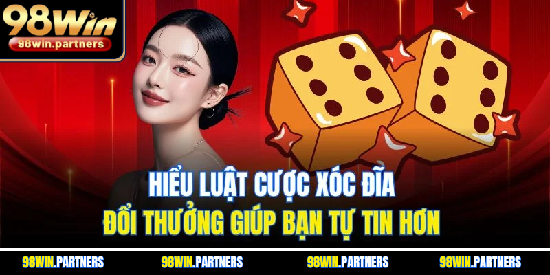 Hiểu luật cược xóc đĩa đổi thưởng giúp bạn tự tin hơn Hiểu luật cược xóc đĩa đổi thưởng giúp bạn tự tin hơn