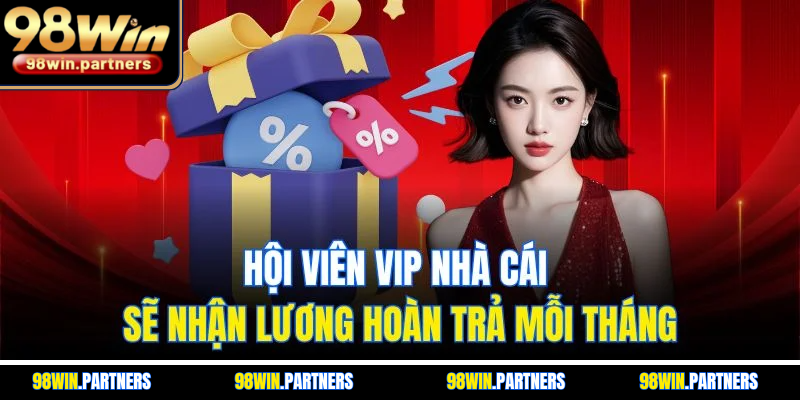 Hội viên VIP nhà cái sẽ nhận lương hoàn trả mỗi tháng