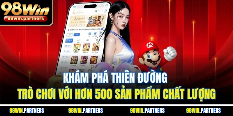 Khám phá thiên đường trò chơi với hơn 500 sản phẩm chất lượng