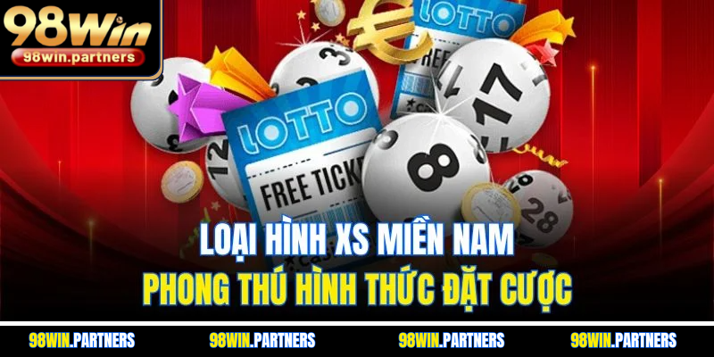 Loại hình XS miền Nam phong thú hình thức đặt cược Loại hình XS miền Nam phong thú hình thức đặt cược