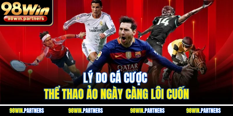 Lý do cá cược thể thao ảo ngày càng lôi cuốn Lý do cá cược thể thao ảo ngày càng lôi cuốn