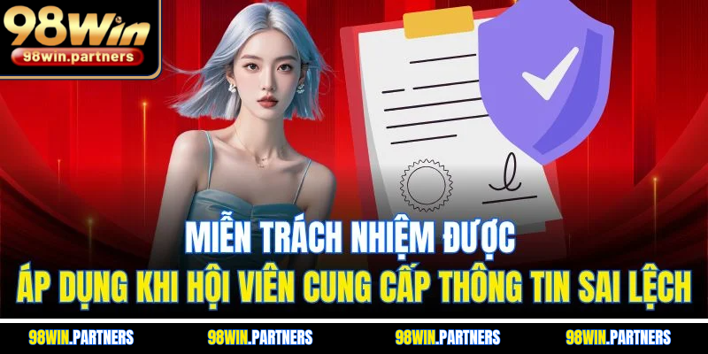 Miễn trách nhiệm được áp dụng khi hội viên cung cấp thông tin sai lệch
