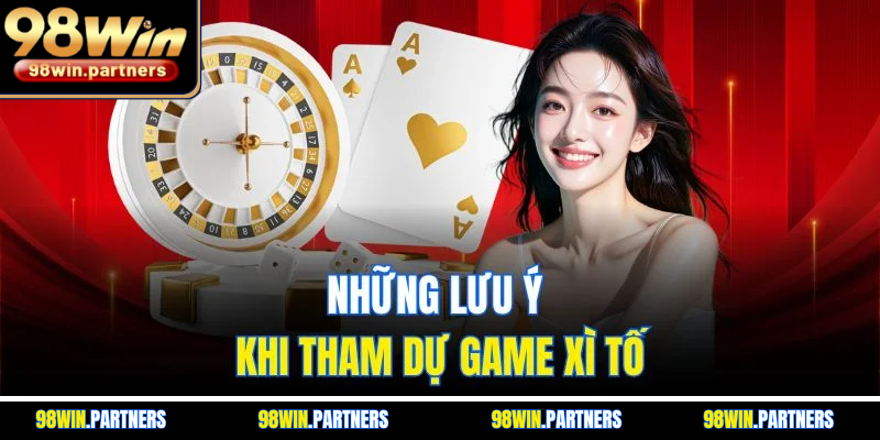 Những lưu ý khi tham dự game Xì Tố Những lưu ý khi tham dự game Xì Tố