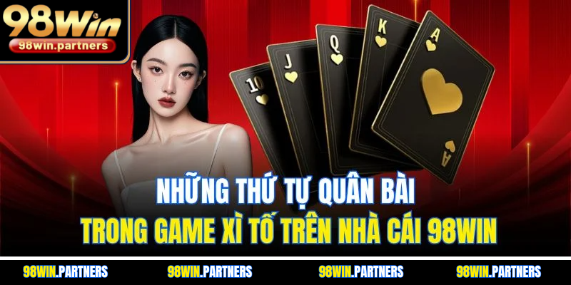 Những thứ tự quân bài trong game Xì Tố trên nhà cái 98WIN Những thứ tự quân bài trong game Xì Tố trên nhà cái 98WIN