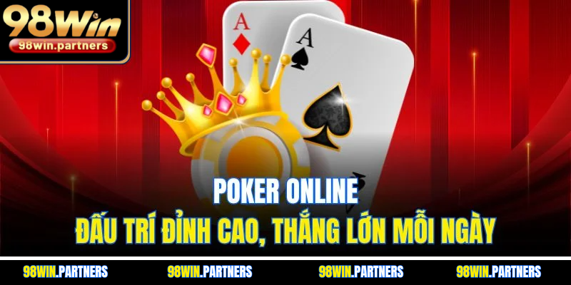 Poker Online | Đấu Trí Đỉnh Cao, Thắng Lớn Mỗi Ngày