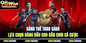 Sảnh Thể Thao SABA | Lựa Chọn Hàng Đầu Cho Dân Chơi Cá Cược