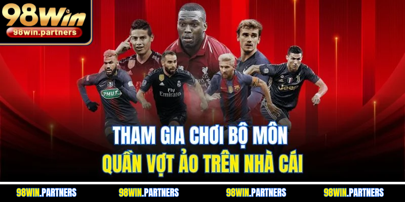 Tham gia chơi bộ môn quần vợt ảo trên nhà cái Tham gia chơi bộ môn quần vợt ảo trên nhà cái