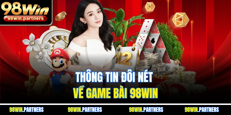 Thông tin đôi nét về game bài 98WIN
