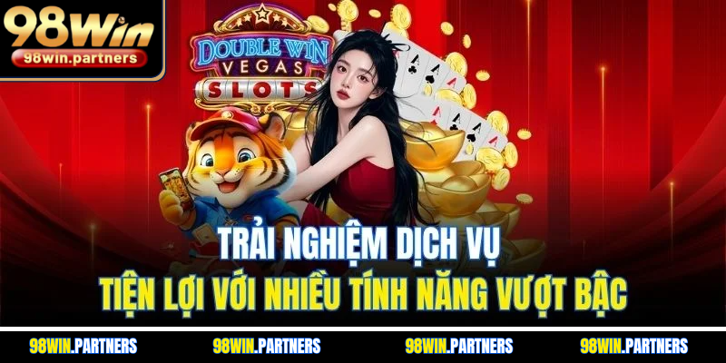 Trải nghiệm dịch vụ tiện lợi với nhiều tính năng vượt bậc